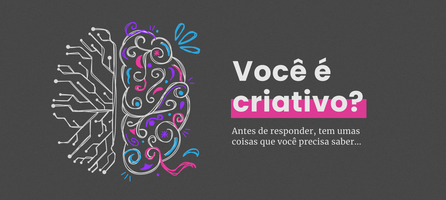 Criatividade: o que é, de onde vem e como desenvolvê-la?